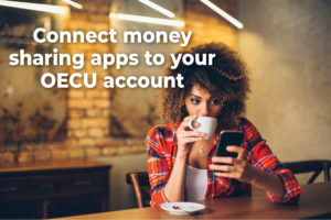 Woman drinking coffee with the text connect money sharing apps to your oecu account.