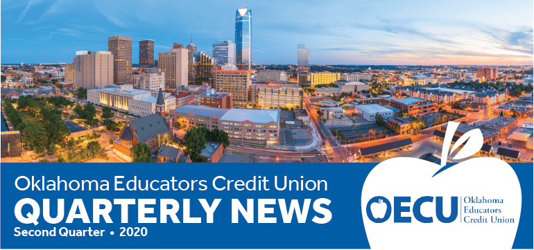 Oklahoma Educators Credit Union Quarterly News, Second Quarter 2020.