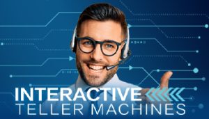 interactive teller Machines