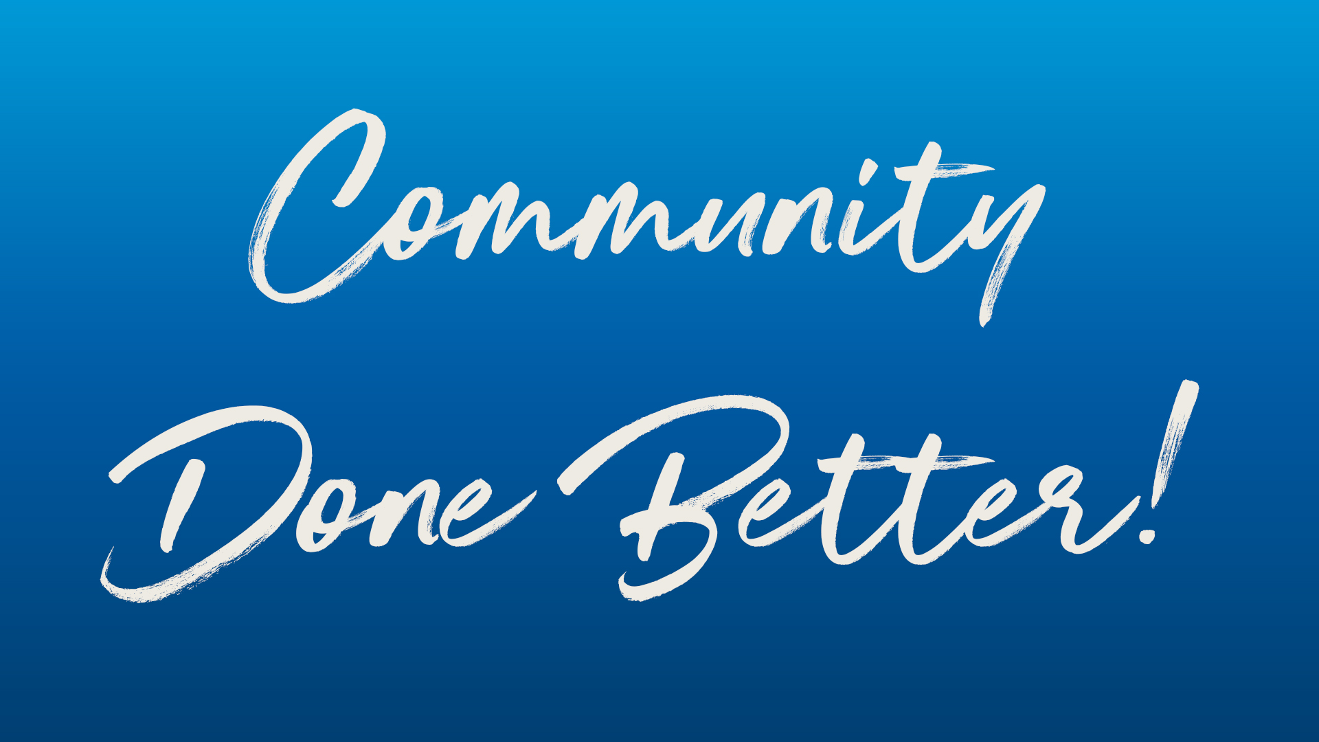 Community Done Better